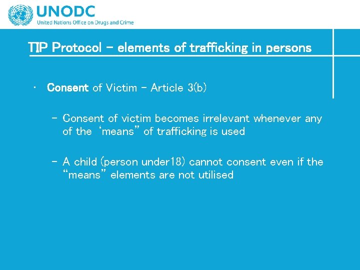 TIP Protocol – elements of trafficking in persons • Consent of Victim – Article