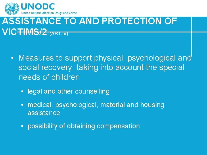 ASSISTANCE TO AND PROTECTION OF VICTIMS/2 (ART. 6) • Measures to support physical, psychological