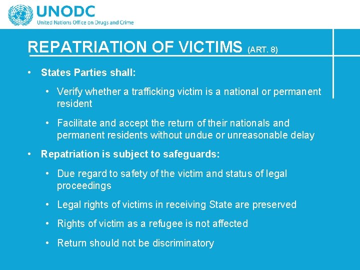 REPATRIATION OF VICTIMS (ART. 8) • States Parties shall: • Verify whether a trafficking