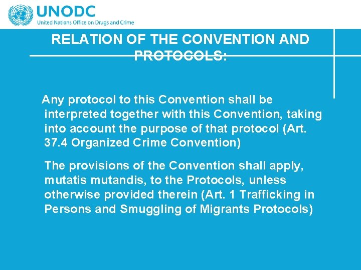 RELATION OF THE CONVENTION AND PROTOCOLS: Any protocol to this Convention shall be interpreted