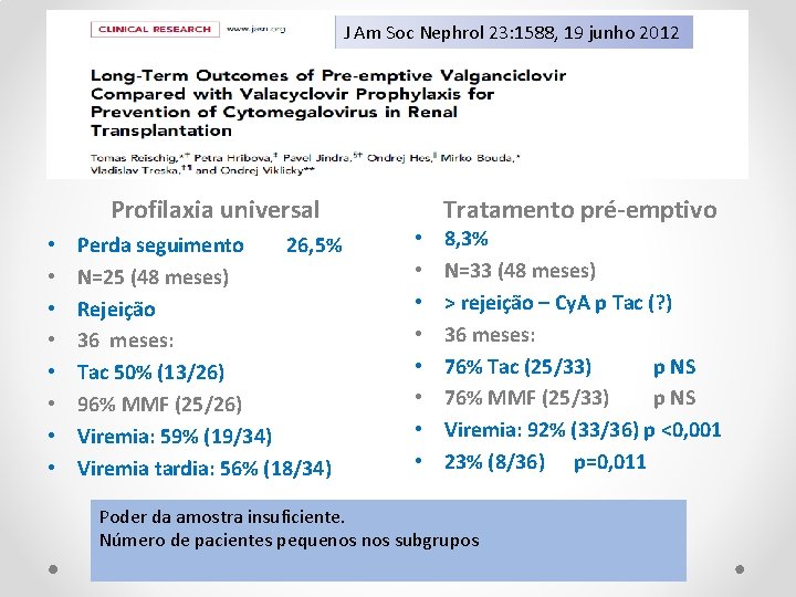 J Am Soc Nephrol 23: 1588, 19 junho 2012 Profilaxia universal • • Perda