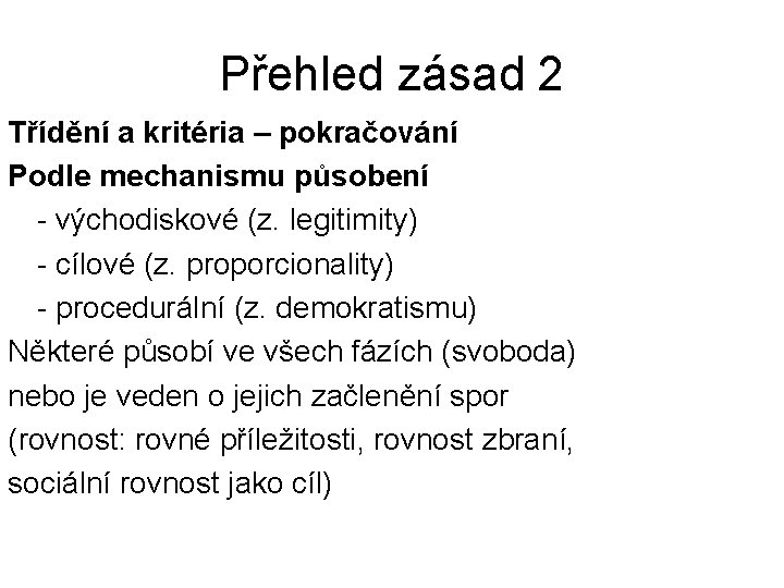 Přehled zásad 2 Třídění a kritéria – pokračování Podle mechanismu působení - východiskové (z.