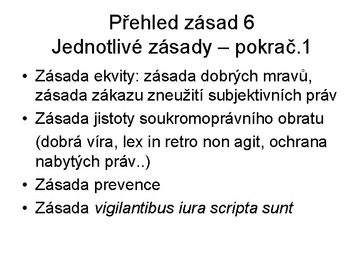 Přehled zásad 6 Jednotlivé zásady – pokrač. 1 • Zásada ekvity: zásada dobrých mravů,