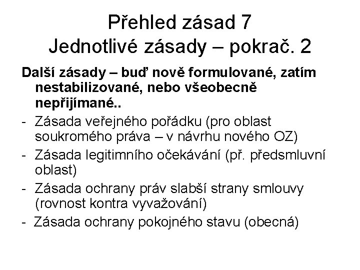 Přehled zásad 7 Jednotlivé zásady – pokrač. 2 Další zásady – buď nově formulované,