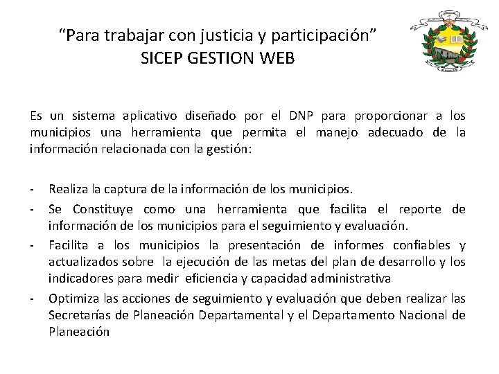 “Para trabajar con justicia y participación” SICEP GESTION WEB Es un sistema aplicativo diseñado