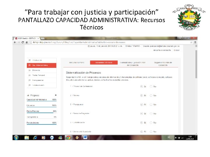 “Para trabajar con justicia y participación” PANTALLAZO CAPACIDAD ADMINISTRATIVA: Recursos Técnicos 