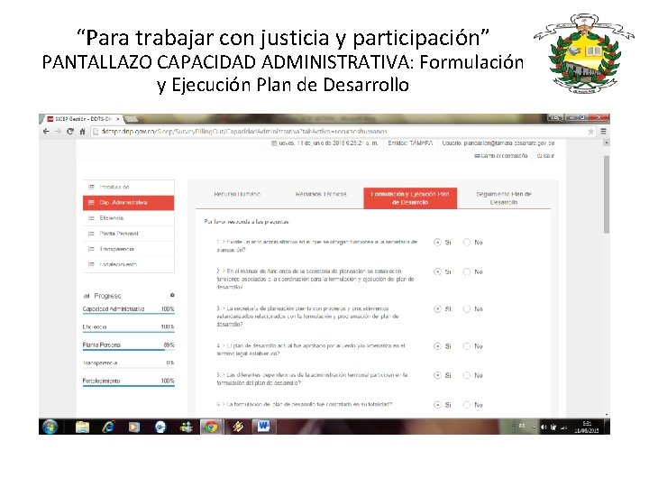 “Para trabajar con justicia y participación” PANTALLAZO CAPACIDAD ADMINISTRATIVA: Formulación y Ejecución Plan de