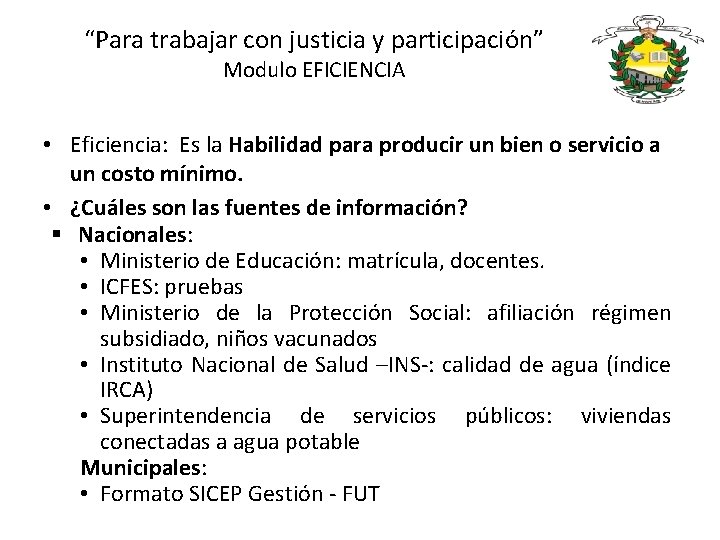 “Para trabajar con justicia y participación” Modulo EFICIENCIA • Eficiencia: Es la Habilidad para