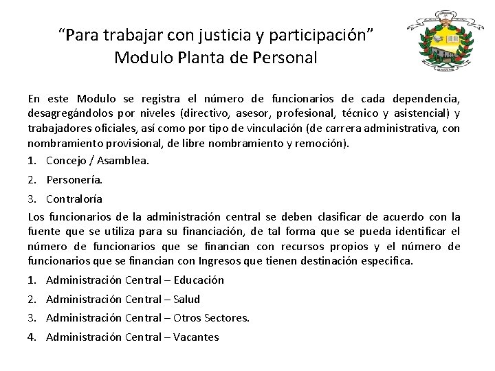 “Para trabajar con justicia y participación” Modulo Planta de Personal En este Modulo se