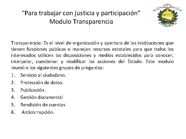 “Para trabajar con justicia y participación” Modulo Transparencia: Es el nivel de organización y