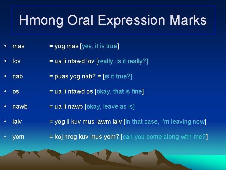 Hmong Oral Expression Marks • mas = yog mas [yes, it is true] •