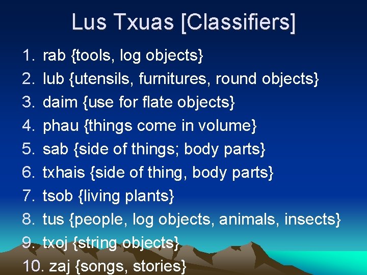 Lus Txuas [Classifiers] 1. rab {tools, log objects} 2. lub {utensils, furnitures, round objects}