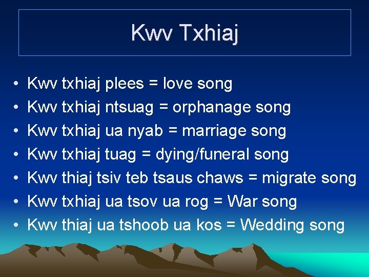 Kwv Txhiaj • • Kwv txhiaj plees = love song Kwv txhiaj ntsuag =