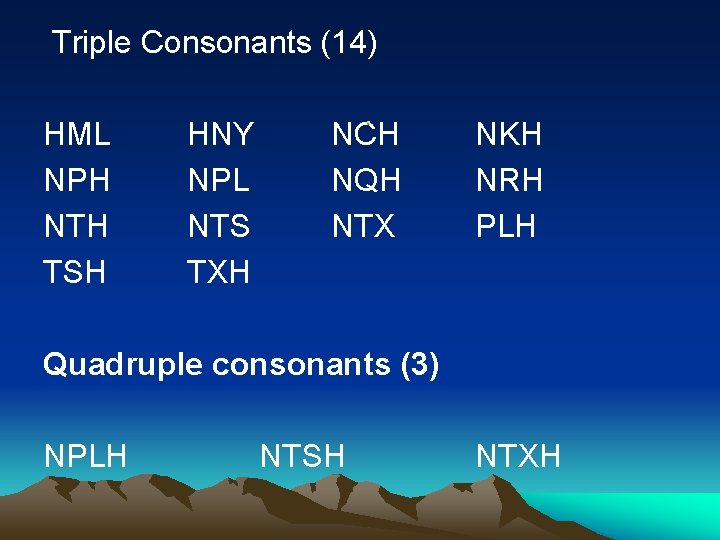  Triple Consonants (14) HML NPH NTH TSH HNY NPL NTS TXH NCH NQH