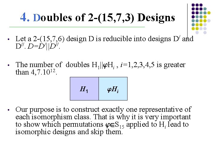 4. Doubles of 2 -(15, 7, 3) Designs ___________________________________________________ • Let a 2 -(15,