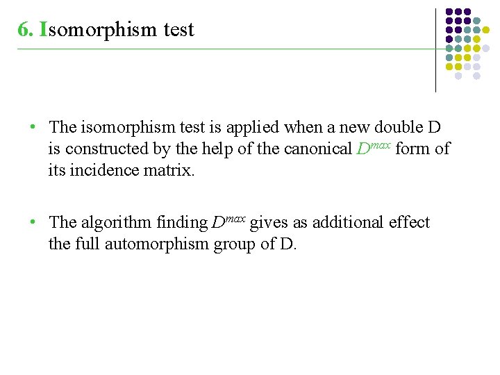 6. Isomorphism test _______________________________________________________________________ • The isomorphism test is applied when a new double