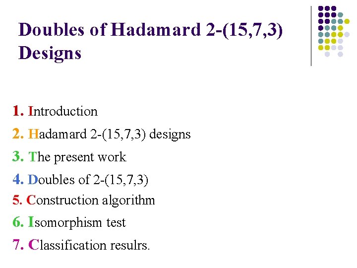 Doubles of Hadamard 2 -(15, 7, 3) Designs 1. Introduction 2. Hadamard 2 -(15,