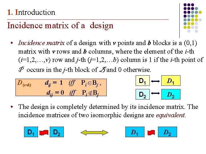 1. Introduction _______________________________________________________________________ Incidence matrix of a design • Incidence matrix of a design