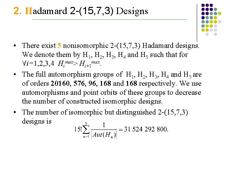 2. Hadamard 2 -(15, 7, 3) Designs ________________________________________________________ • There exist 5 nonisomorphic 2