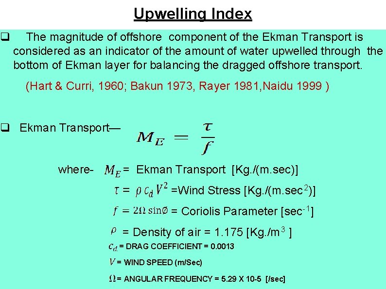 q Upwelling Index The magnitude of offshore component of the Ekman Transport is considered