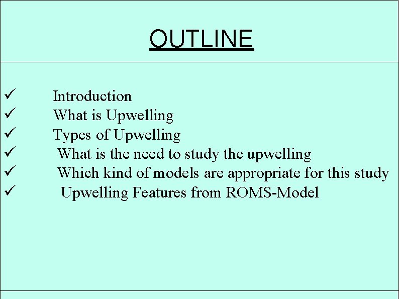 OUTLINE ü ü ü Introduction What is Upwelling Types of Upwelling What is the