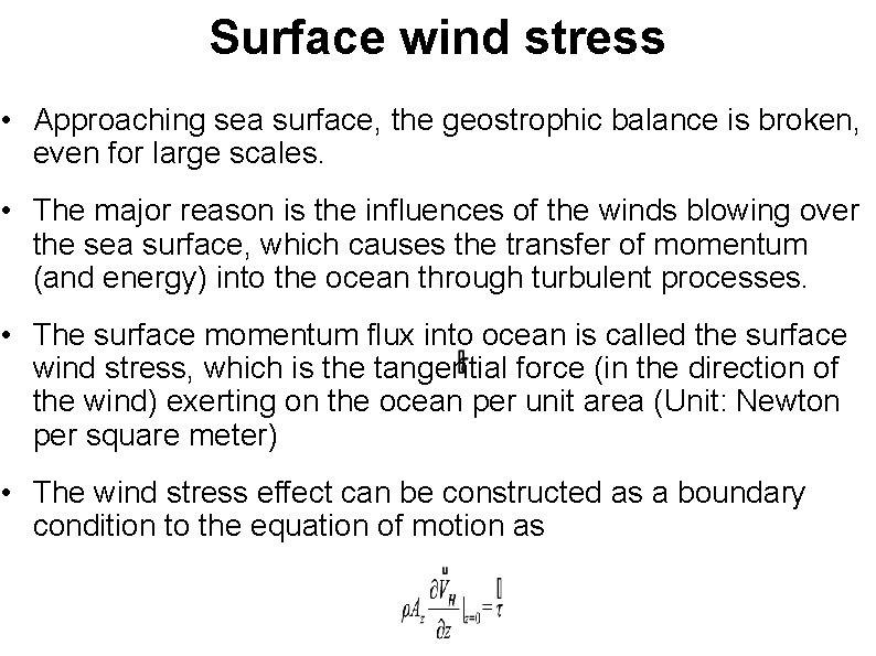 Surface wind stress • Approaching sea surface, the geostrophic balance is broken, even for