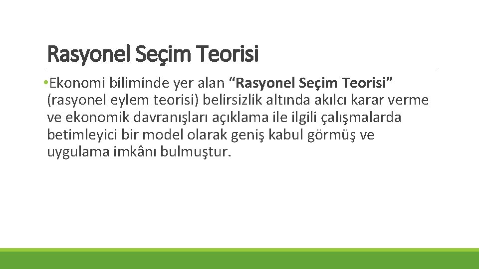 Rasyonel Seçim Teorisi • Ekonomi biliminde yer alan “Rasyonel Seçim Teorisi” (rasyonel eylem teorisi)