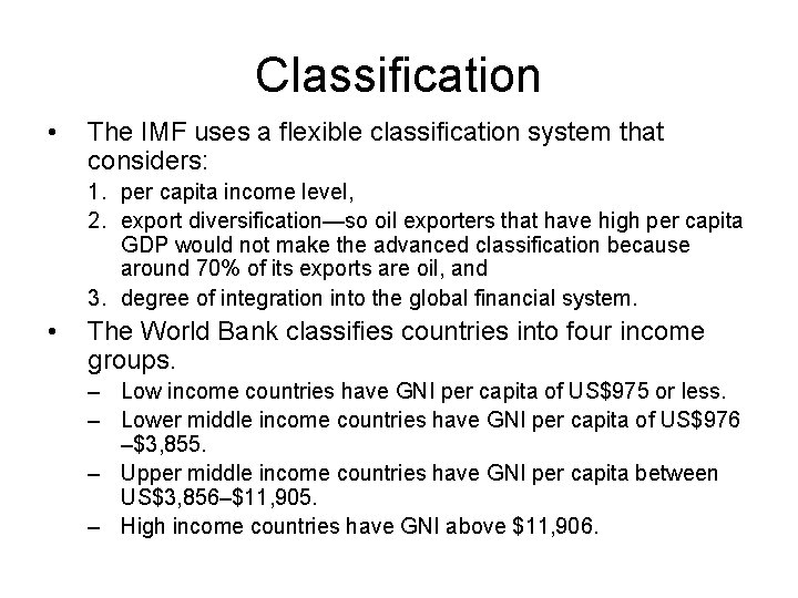 Classification • The IMF uses a flexible classification system that considers: 1. per capita