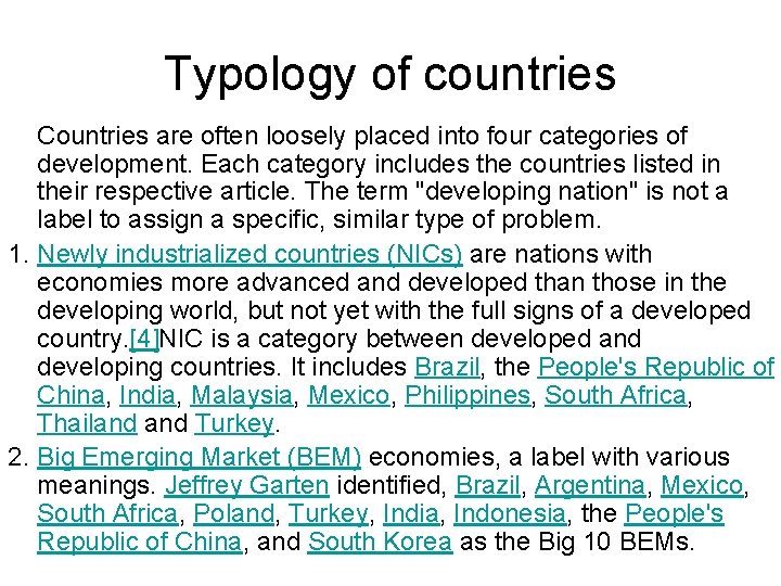 Typology of countries Countries are often loosely placed into four categories of development. Each