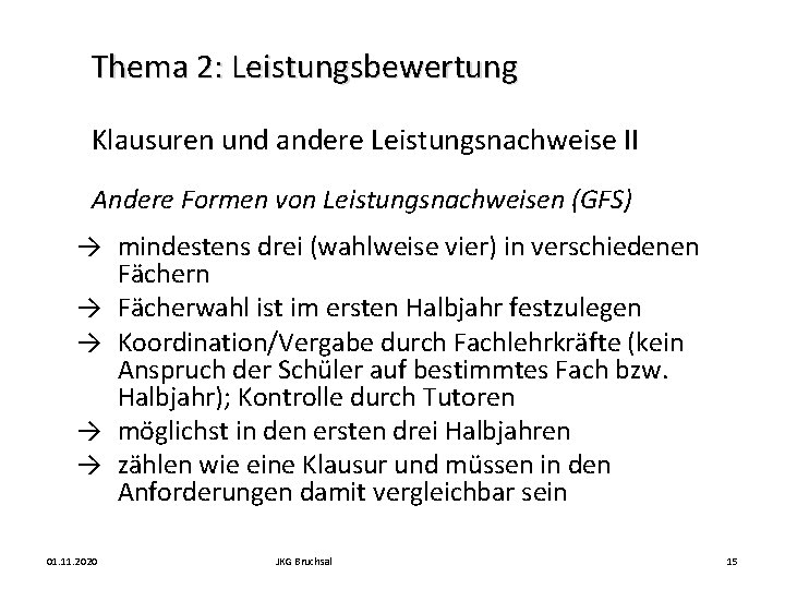 Thema 2: Leistungsbewertung Klausuren und andere Leistungsnachweise II Andere Formen von Leistungsnachweisen (GFS) →