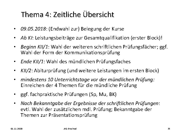 Thema 4: Zeitliche Übersicht • 09. 05. 2018: (Endwahl zur) Belegung der Kurse •