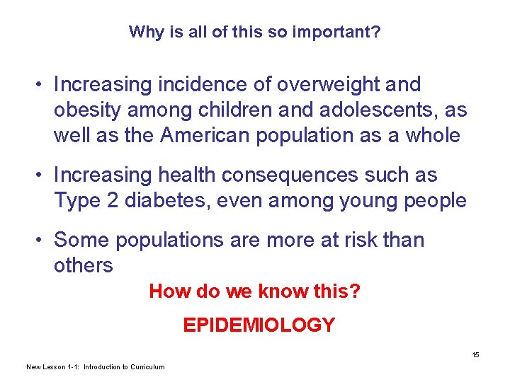 Why is all of this so important? • Increasing incidence of overweight and obesity