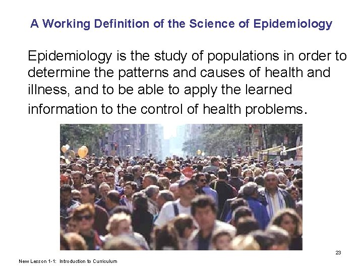 A Working Definition of the Science of Epidemiology is the study of populations in