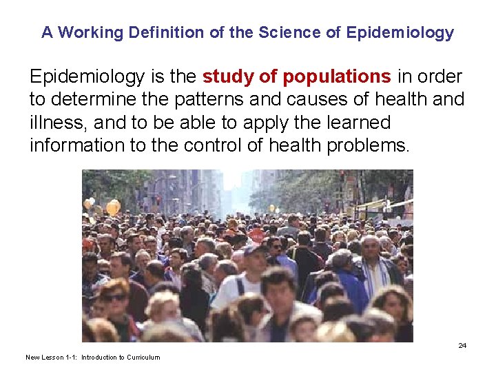 A Working Definition of the Science of Epidemiology is the study of populations in