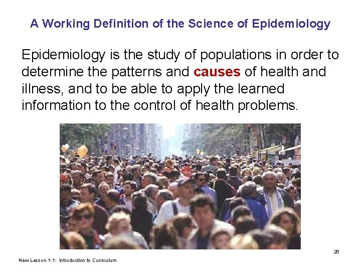 A Working Definition of the Science of Epidemiology is the study of populations in