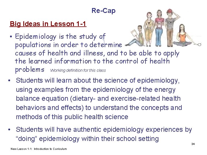 Re-Cap Big Ideas in Lesson 1 -1 • Epidemiology is the study of populations