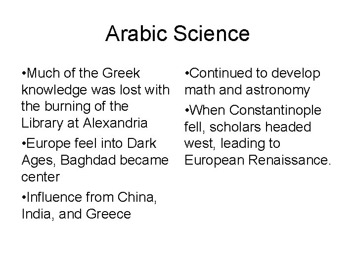 Arabic Science • Much of the Greek knowledge was lost with the burning of
