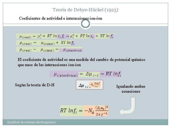 Teoría de Debye-Hückel (1923) Coeficientes de actividad e interacciones ion-ion El coeficiente de actividad