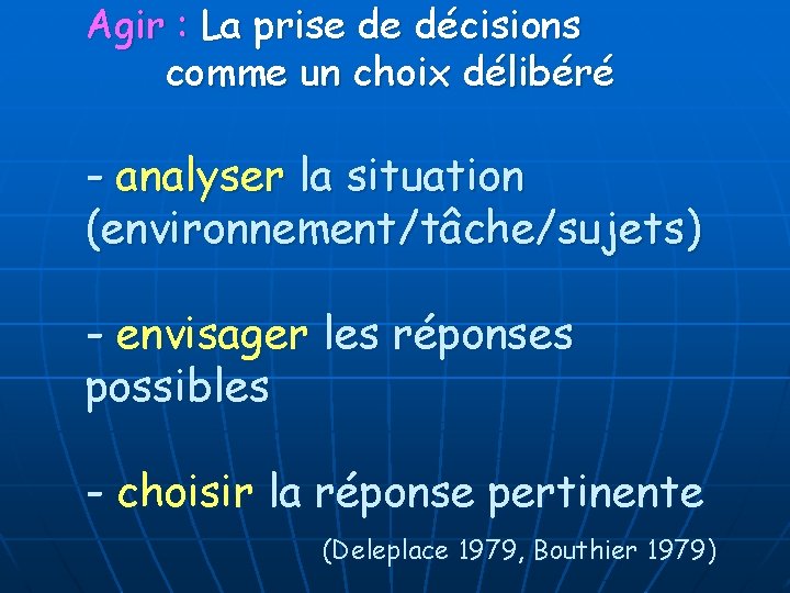 Agir : La prise de décisions comme un choix délibéré - analyser la situation