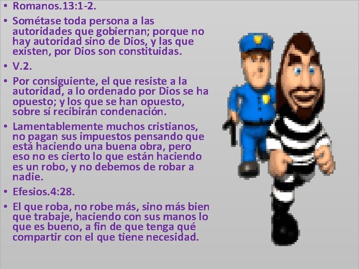  • Romanos. 13: 1 -2. • Sométase toda persona a las autoridades que