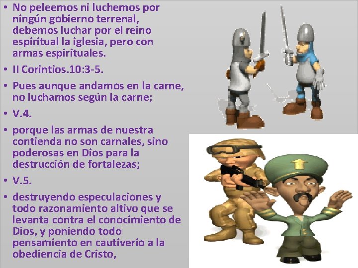  • No peleemos ni luchemos por ningún gobierno terrenal, debemos luchar por el