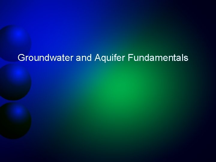 Groundwater and Aquifer Fundamentals 