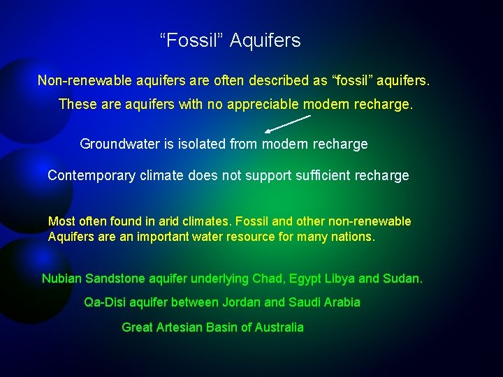 “Fossil” Aquifers Non-renewable aquifers are often described as “fossil” aquifers. These are aquifers with