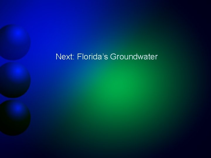 Next: Florida’s Groundwater 