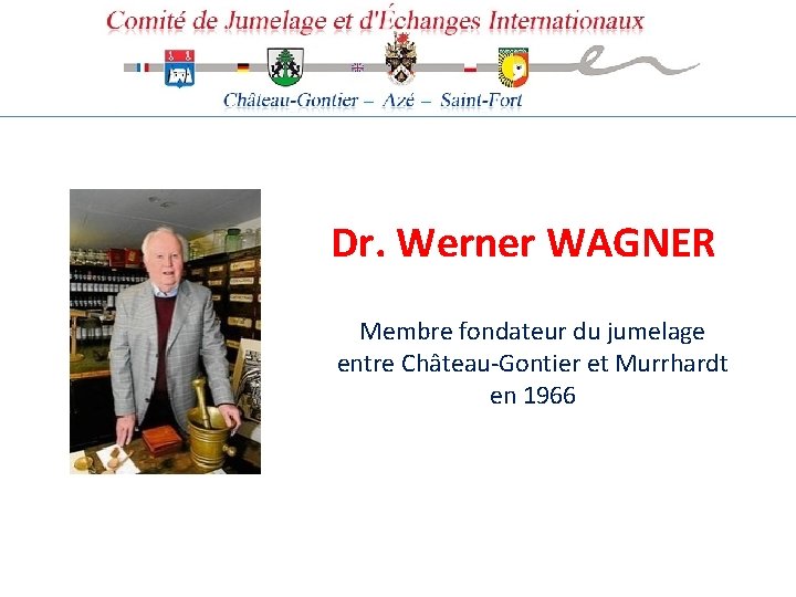 Dr. Werner WAGNER Membre fondateur du jumelage entre Château-Gontier et Murrhardt en 1966 