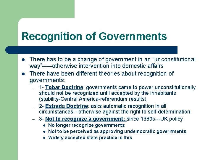 Recognition of Governments l l There has to be a change of government in