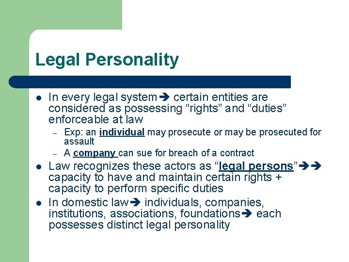 Legal Personality l In every legal system certain entities are considered as possessing “rights”