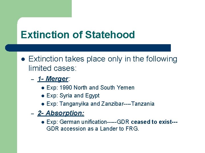 Extinction of Statehood l Extinction takes place only in the following limited cases: –