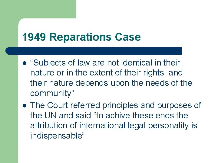 1949 Reparations Case l l “Subjects of law are not identical in their nature