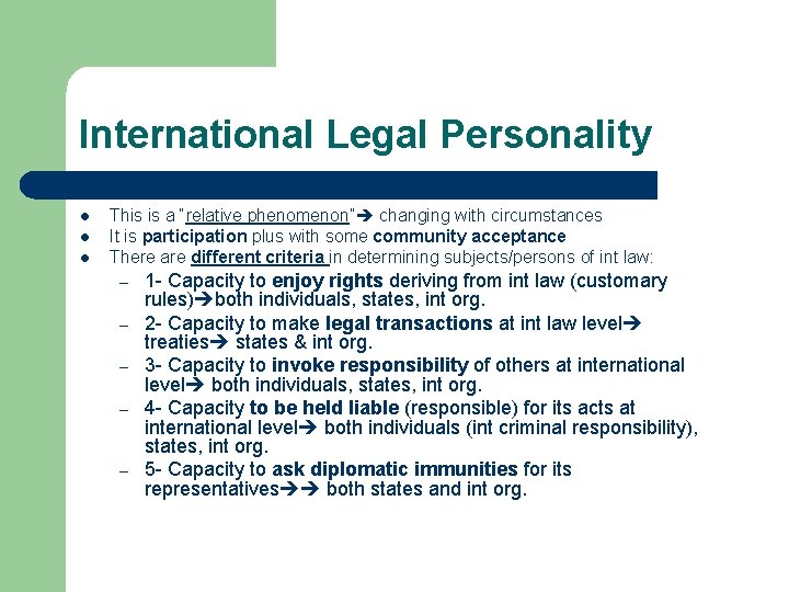 International Legal Personality l l l This is a “relative phenomenon” changing with circumstances